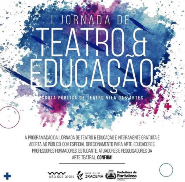 CE/ Fortaleza : I Jornada de Teatro &amp; Educação da Escola Pública de Teatro Vila das Artes