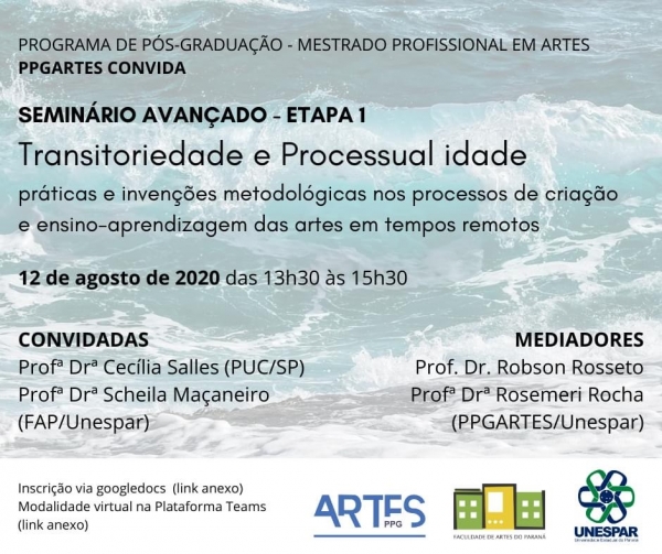 Seminário &quot;Transitoriedade e Processual idade - práticas e invenções metodológicas nos processos de criação e ensino-aprendizagem das artes em tempos remotos&quot;