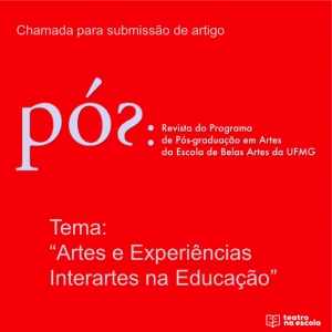 Revista Pós, do Programa de Pós-graduação em Artes da UFMG, abre chamada para envio de artigos para o seu próximo número com o tema &quot;Artes e Experiências Interartes na Educação&quot;